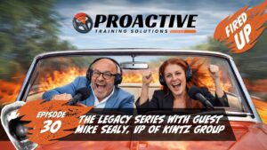 Promo for Proactive Training Solutions’ Fired Up podcast, Episode 30: The Legacy Series with Mike Sealy, VP of Kintz Group; two hosts cheer in a fiery convertible.
